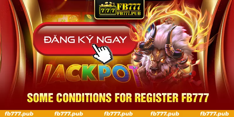 some conditions for register fb777