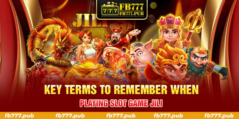 KEY TERMS TO REMEMBER WHEN PLAYING SLOT GAME JILI