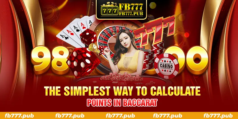 THE SIMPLEST WAY TO CALCULATE POINTS IN BACCARAT