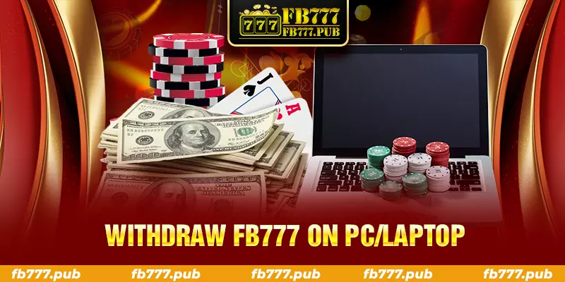withdraw fb777 on pc laptop