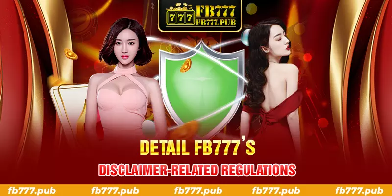 detail fb777’s disclaimer related regulations