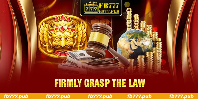 FIRMLY GRASP THE LAW