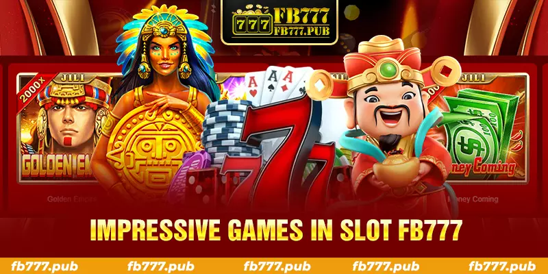 impressive games in slot fb777