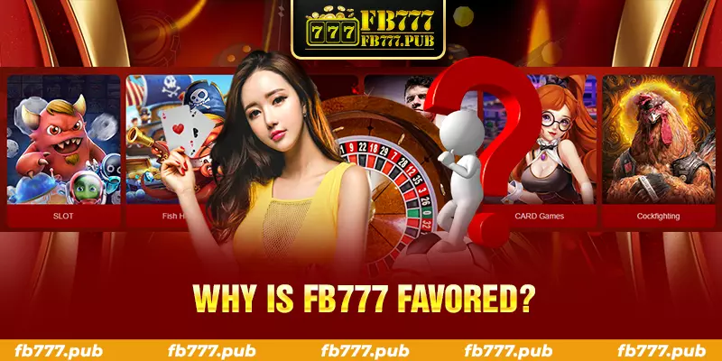 why is fb777 favored