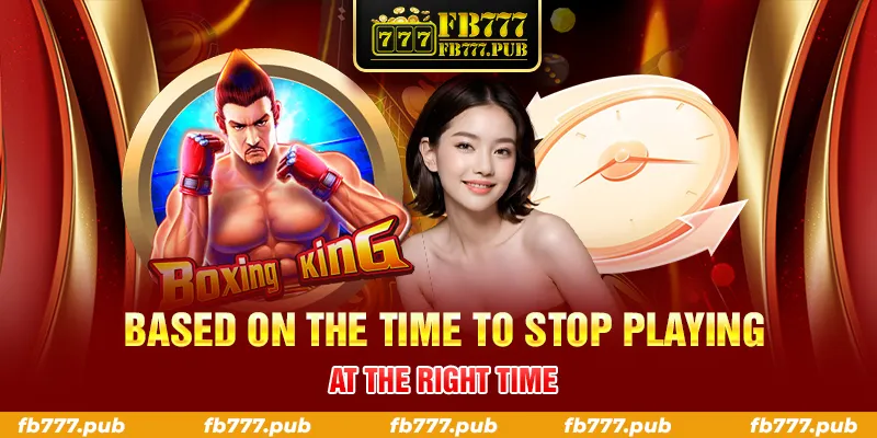 BASED ON THE TIME TO STOP PLAYING AT THE RIGHT TIME